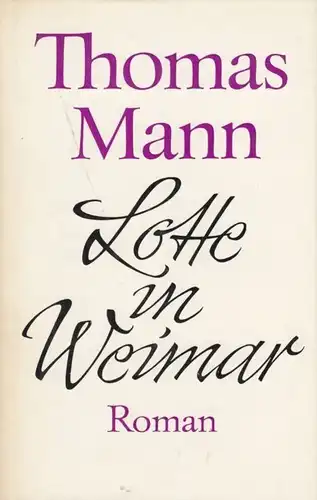 Buch: Lotte in Weimar, Roman. Mann, Thomas. 1967, Aufbau-Verlag, gebraucht, gut