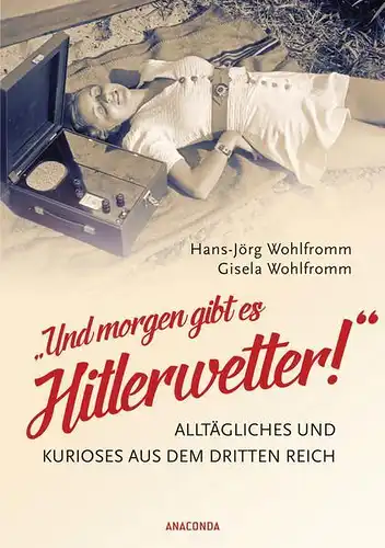 Buch: Und morgen gibt es Hitlerwetter! Wohlfromm, Hans-Jörg und Gisela, 2017