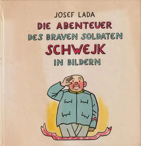 Buch: Die Abenteuer des braven Soldaten Schwejk in Bildern. Lada, Josef, 1973
