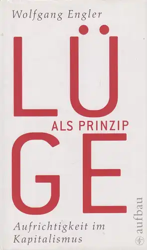 Buch: Lüge als Prinzip, Engler, Wolfgang, 2009, Aufbau Verlag, gebraucht: gut