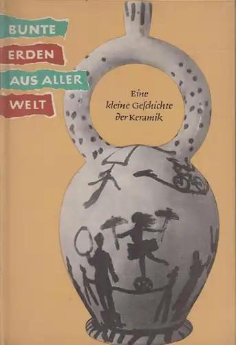 Buch: Bunte Erden aus aller Welt, Walcha, Otto, 1957, Verlag der Kunst
