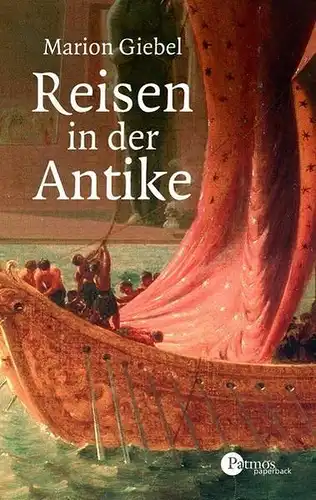 Buch: Reisen in der Antike, Giebel, Marion, 2006, Patmos Verlag, gebraucht, gut