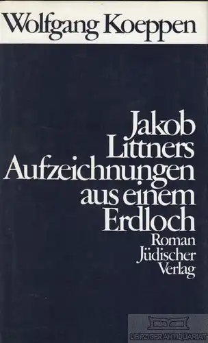 Buch: Jakob Littners Aufzeichnungen aus einem Erdloch, Koeppen, Wolfgang. 1992