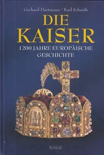 Buch: Die Kaiser, Hartmann, Gerhard / Schnith, Karl. 2006, Weltbild Verlag