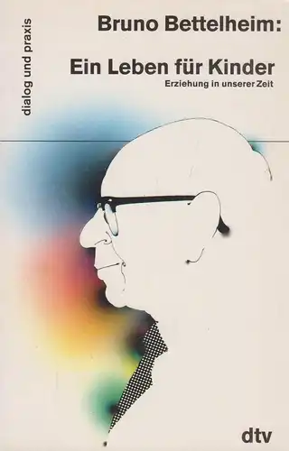 Buch: Ein Leben für Kinder, Bettelheim, Bruno, 1993, dtv, Erziehung in unserer