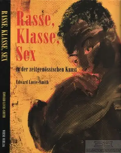 Buch: Rasse, Klasse, Sex in der zeitgenössischen Kunst, Lucie-Smith, Edward