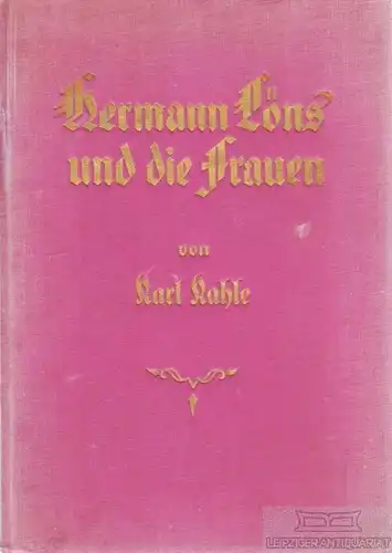Buch: Hermann Löns und die Frauen, Kahle, Carl. 1927, Verlag Wilhelm Köhler