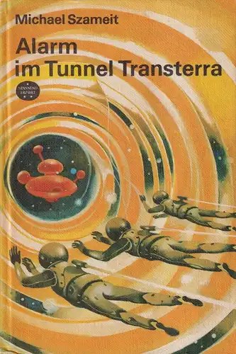 Buch: Alarm im Tunnel Transterra. Szameit, Michael, 1982, Spannend erzählt