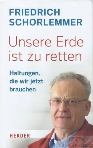 Buch: Unsere Erde ist zu retten, Schorlemmer, Friedrich. 2016, Verlag Herder