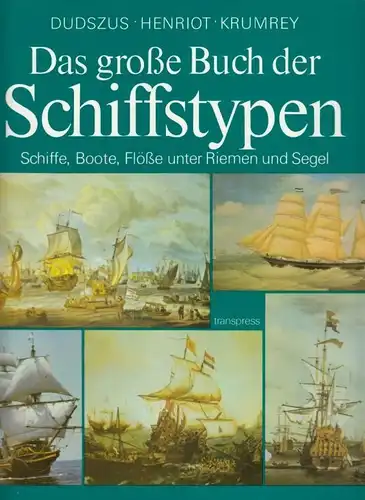 Buch: Das große Buch der Schiffstypen, Dudszus, Alfred u.a. 1983, Transpress