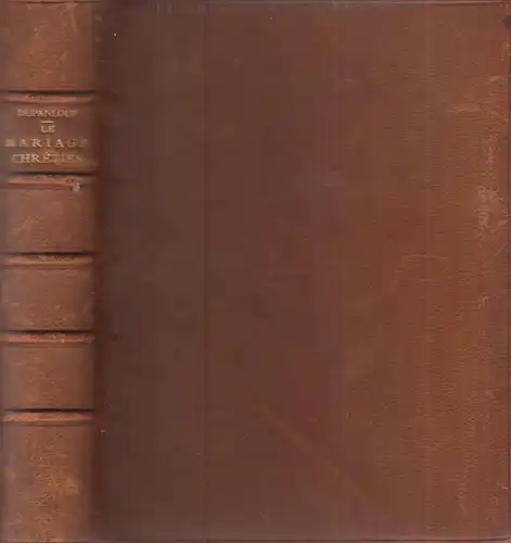 Buch: Le Mariage chretien. Dupanloup, Felix, 1910, P. Tequi, Libraire-Editeur