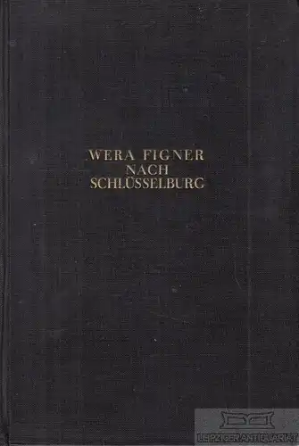 Buch: Nach Schlüsselburg, Figner, Wera. 1928, Malik-Verlag, gebraucht, gut