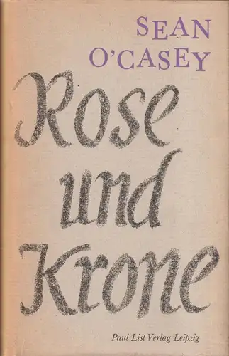 Buch: Rose und Krone. O'Casey, Sean, 1962, Paul List Verlag, gebraucht, gut