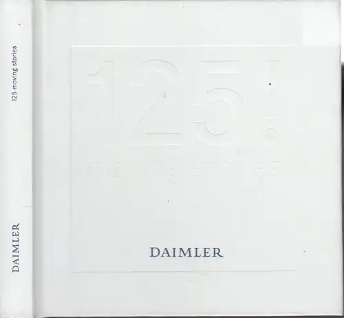 Buch: 125 moving stories. 2011, Daimler, 125! years inventor of the automobil