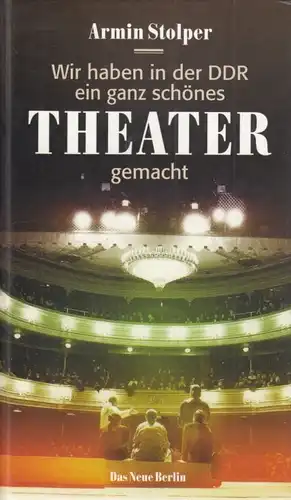 Buch: Wir haben in der DDR ein ganz schönes Theater gemacht, Stolper, Armin