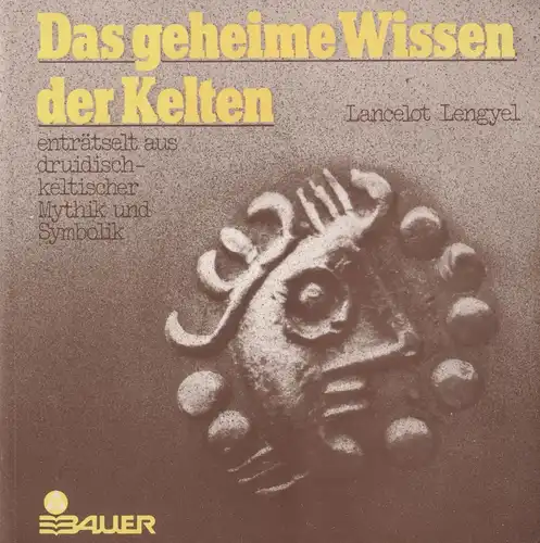 Buch: Das geheime Wissen der Kelten, Lengyel, Lancelot, 1996, Bauer Verlag, gut