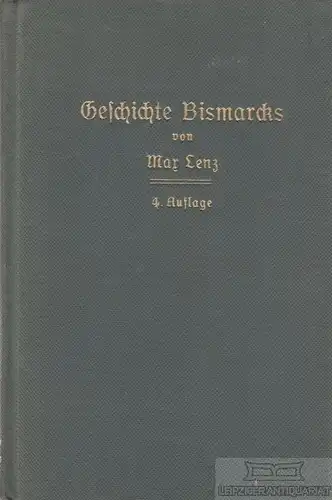 Buch: Geschichte Bismarcks, Lenz, Max. 1913, Verlag Duncker & Humblot