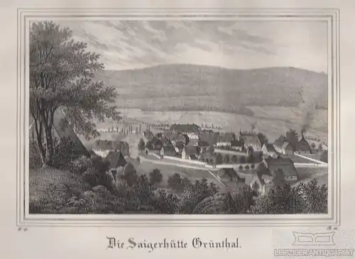 Die Saigerhütte Grünthal. Original-Lithographie. Grafik mit Passepartout. 1840
