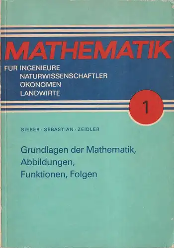 Buch: Mathematik 1 - Grundlagen. Sieber / Sebastian / Zeidler, 1985, Teubner