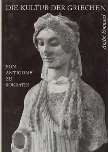 Buch: Die Kultur der Griechen, Bonnard, Andre. 1964, Verlag der Kunst