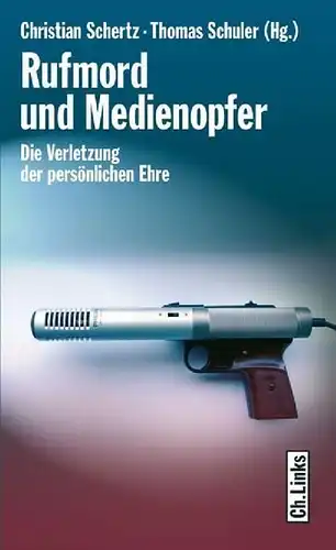 Buch: Rufmord und Medienopfer, Schertz, Christian, 2008, Ch. Links Verlag, gut