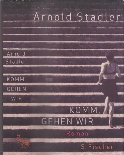 Buch: Komm, gehen wir, Stadler, Arnold. 2007, S. Fischer Verlag, Roman