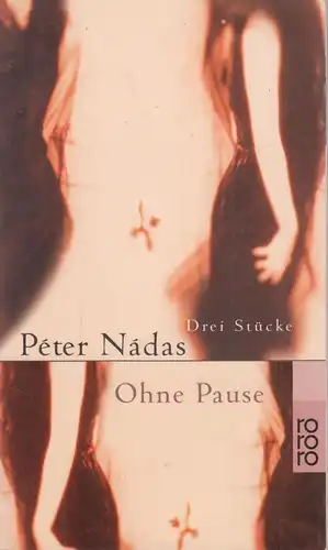 Buch: Ohne Pause, Nadas, Peter, 1999, Rowohlt, Reinbek, Drei Stücke, Hausputz