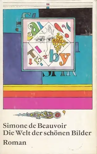 Buch: Die Welt der schönen Bilder, Beauvoir, Simone de. 1972, Roman