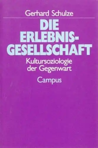 Buch: Die Erlebnisgesellschaft. Schulze, Gerhard, 1993, Campus Verlag
