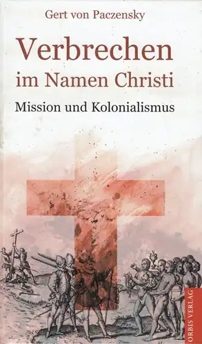 Buch: Verbrechen im Namen Christi, Paczensky, Gert von. 2000, Orbis Verlag