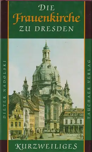 Buch: Die Frauenkirche zu Dresden, Nadolski, Dieter. Kurzweiliges, 1994