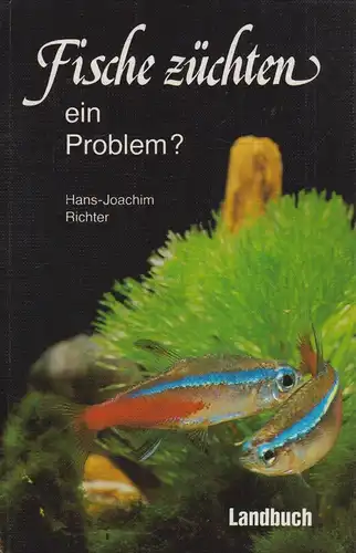 Buch: Fische züchten - ein Problem? Richter, Hans-Joachim, 1990, Landbuch-Verlag