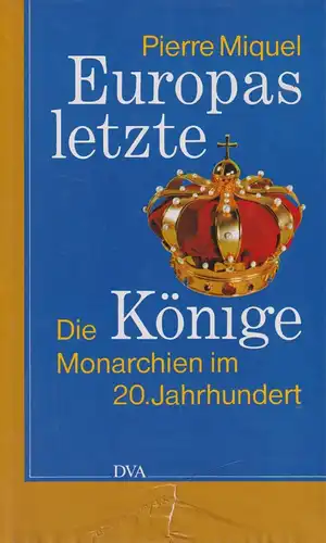 Buch: Europas letzte Könige, Miquel, Pierre. 1994, Deutsche Verlagsanstalt