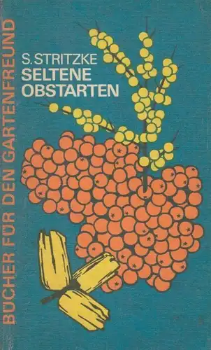 Buch: Seltene Obstarten im Garten, Stritzke, Siegfried. 1977, gebraucht, gut