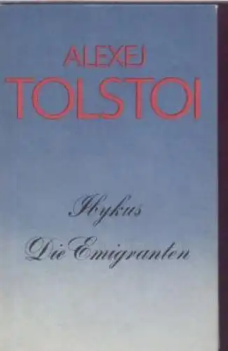 Buch: Ibykus. Die Emigranten, Tolstoi, Alexej. 1976, Aufbau-Verlag