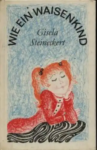 Buch: Wie ein Waisenkind, Steineckert, Gisela. 1970, Eulenspiegel Verlag