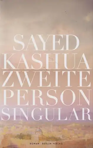 Buch: Zweite Person Singular, Roman. Kashua, Sayed, 2011, Berlin Verlag