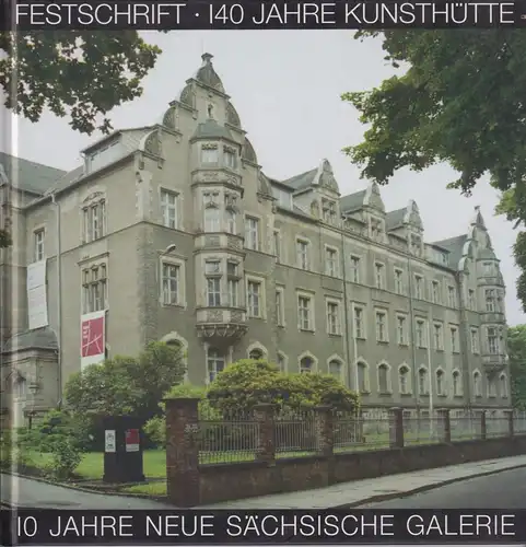 Buch: Festschrift 2000, 140 Jahre Kunsthütte, 10 Jahre neue Sächsische Galerie