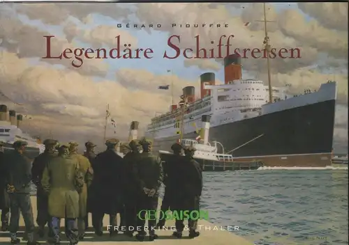 Buch: Legendäre Schiffsreisen, Piouffre, Gerard, 2009, Frederking und Thaler