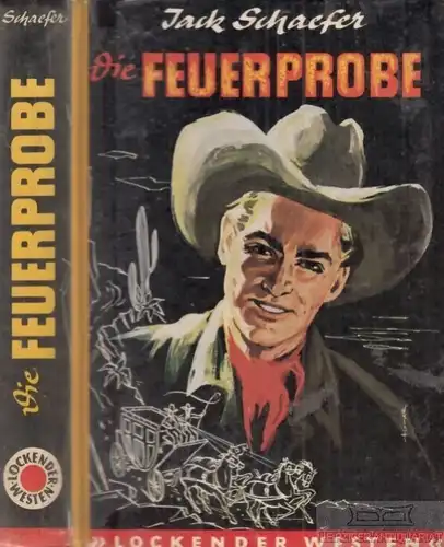 Buch: Die Feuerprobe, Schaefer, Jack. Lockender Westen, ca. 1950, AWA Verlag