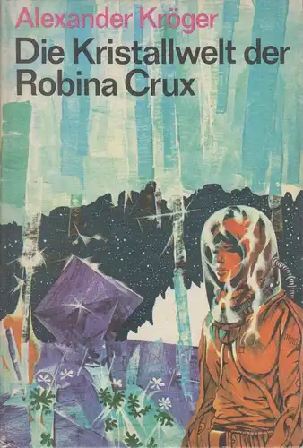 Buch: Die Kristallwelt der Robina Crux, Kröger, Alexander., Buchclub 65