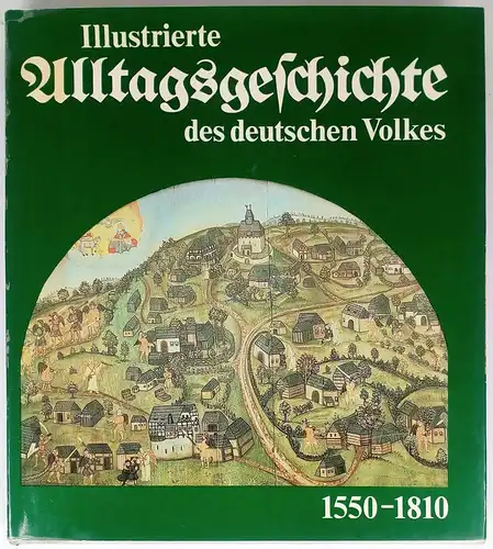 Buch: Illustrierte Alltagsgeschichte des deutschen Volkes 1550-1810, Jacobeit