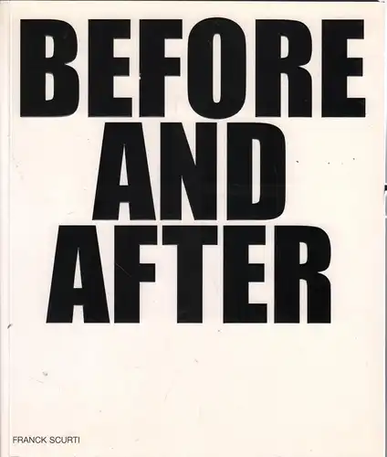 Ausstellungskatalog: Before and After, Scurti, Franck, 2003, Palais de Tokyo