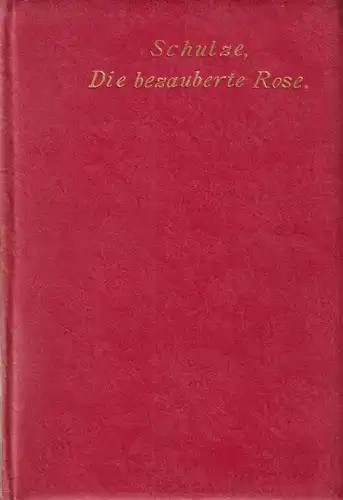 Buch: Die bezaubernde Rose, Gedicht. Schulze, Ernst, Verlag Walther Fiedler