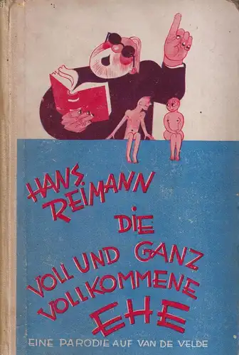 Buch: Die voll und ganz vollkommene Ehe. Reimann, Hans, 1929, Medizynischer Vlg.