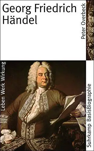 Buch: Georg Friedrich Händel, Overbeck, Peter, 2009, Suhrkamp BasisBiographie
