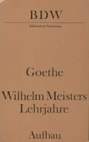 Buch: Wilhelm Meisters Lehrjahre, Goethe, Johann Wolfgang. 1970, Aufbau-Verlag