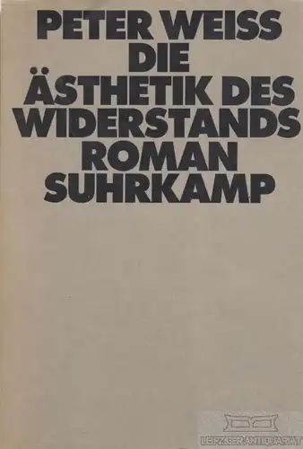 Buch: Die Ästhetik des Widerstands, Weiss, Peter. 1979, Suhrkamp Verlag, Roman