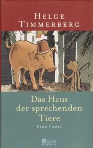 Buch: Das Haus der sprechenden Tiere, Timmerberg, Helge. 2007, Rowohlt Verlag