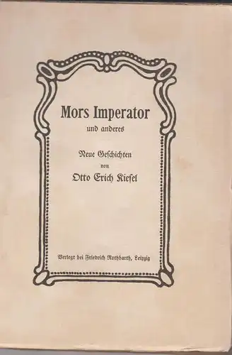 Buch: Mors Imperator und anderes, Kiesel, Otto Erich, 1906, Rothbarth, gut